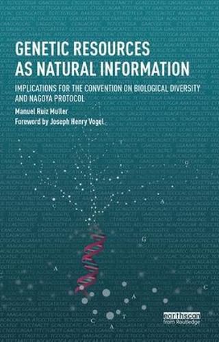 Cover image for Genetic Resources as Natural Information: Implications for the Convention on Biological Diversity and Nagoya Protocol