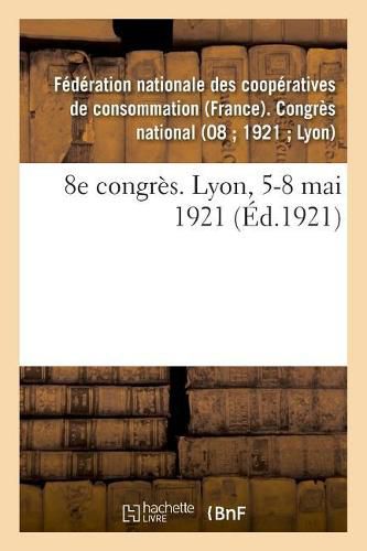 8e Congres. Lyon, 5-8 Mai 1921