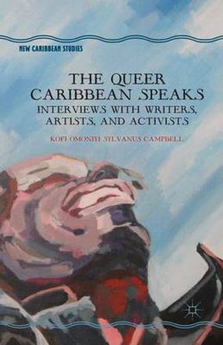 Cover image for The Queer Caribbean Speaks: Interviews with Writers, Artists, and Activists