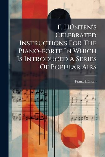 Cover image for F. H Nten's Celebrated Instructions for the Piano-Forte in Which Is Introduced a Series of Popular Airs: With French and English Text