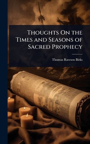 Cover image for Thoughts On the Times and Seasons of Sacred Prophecy
