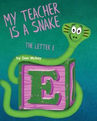 Cover image for My Teacher is a Snake The Letter E