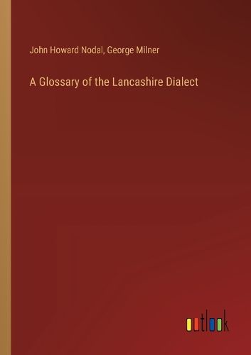 A Glossary of the Lancashire Dialect