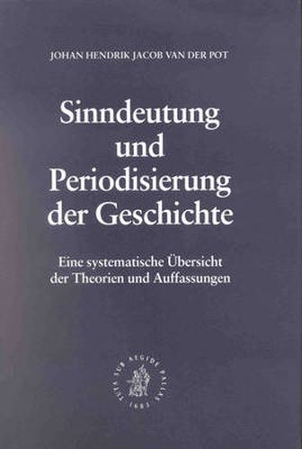 Cover image for Sinndeutung und Periodisierung der Geschichte: Eine systematische UEbersicht der Theorien und Auffassungen