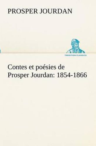 Cover image for Contes et poesies de Prosper Jourdan: 1854-1866