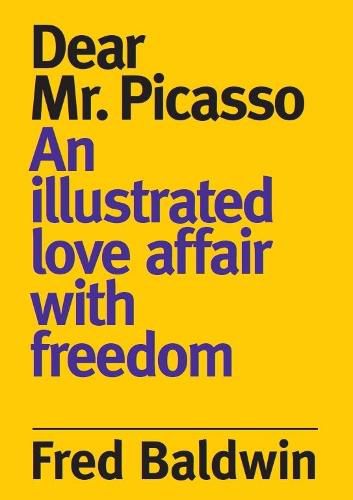 Cover image for Dear Mr. Picasso: An Illustrated Love Affair with freedom