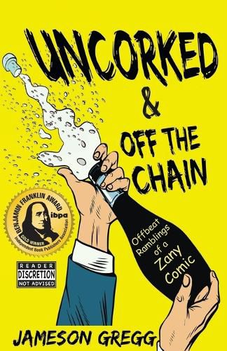 Cover image for Uncorked & Off the Chain: Offbeat Ramblings of a Zany Comic