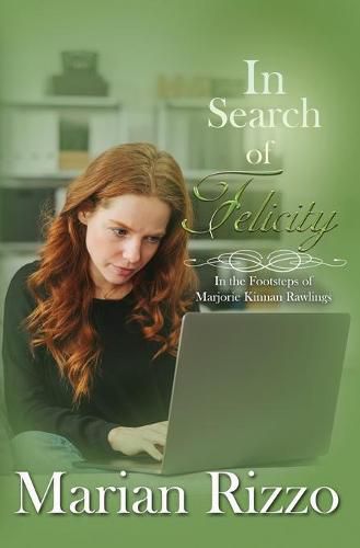 In Search of Felicity: In the Footsteps of Marjorie Kinnan Rawlings