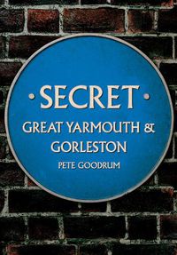 Cover image for Secret Great Yarmouth & Gorleston