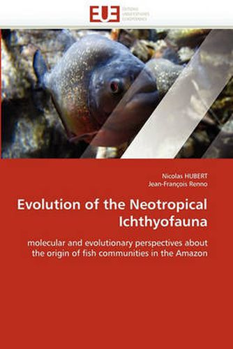 Cover image for Evolution of the Neotropical Ichthyofauna