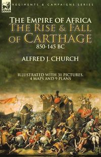 Cover image for The Empire of Africa: the Rise and Fall of Carthage, 850-145 BC