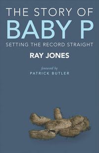 Cover image for The Story of Baby P: Setting the Record Straight