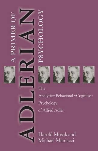 Primer of Adlerian Psychology: The Analytic - Behavioural - Cognitive Psychology of Alfred Adler