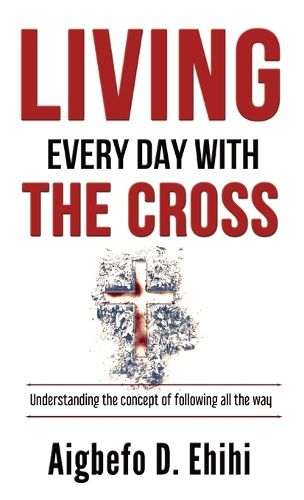 Cover image for Living Every Day with the Cross