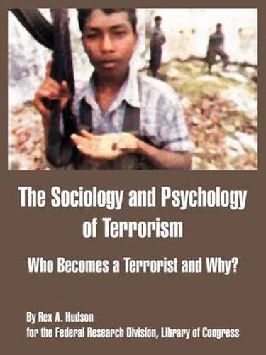 Cover image for The Sociology and Psychology of Terrorism: Who Becomes a Terrorist and Why?