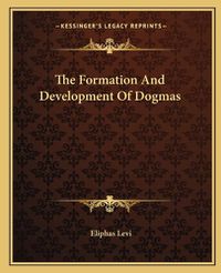 Cover image for The Formation and Development of Dogmas