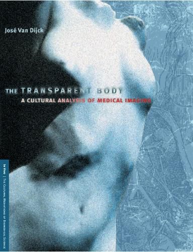 Cover image for The Transparent Body: A Cultural Analysis of Medical Imaging