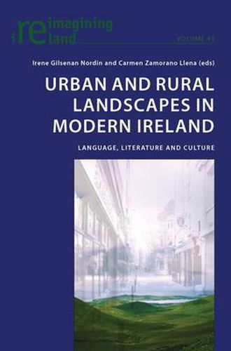 Cover image for Urban and Rural Landscapes in Modern Ireland: Language, Literature and Culture