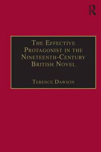 Cover image for The Effective Protagonist in the Nineteenth-Century British Novel: Scott, Bronte, Eliot, Wilde