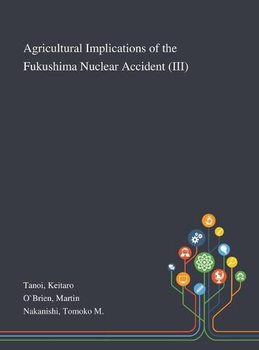 Cover image for Agricultural Implications of the Fukushima Nuclear Accident (III)