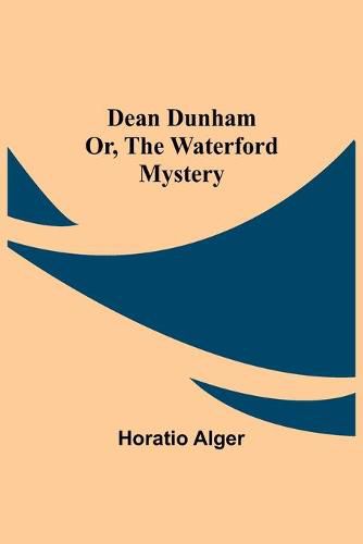 Cover image for Dean Dunham Or, the Waterford Mystery