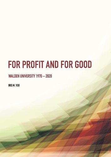 Cover image for For Profit and For Good: Walden University 1970 - 2020