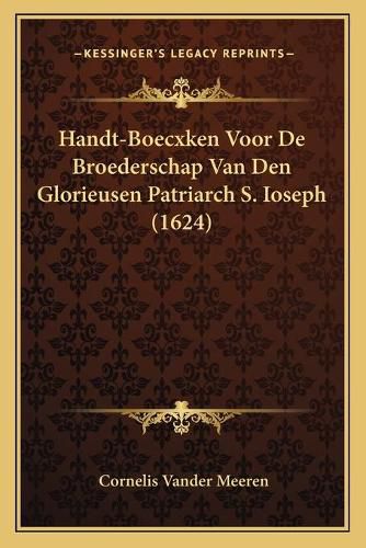 Cover image for Handt-Boecxken Voor de Broederschap Van Den Glorieusen Patriarch S. Ioseph (1624)