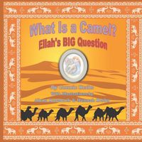 Cover image for What Is a Camel?: Ellah's BIG Question