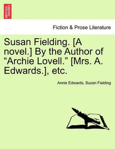 Cover image for Susan Fielding. [A Novel.] by the Author of  Archie Lovell.  [Mrs. A. Edwards.], Etc.