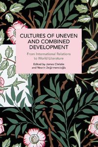 Cover image for Cultures of Uneven and Combined Development: From International Relations to World Literature