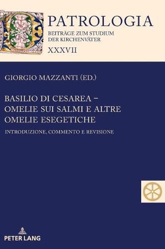 Cover image for Basilio Di Cesarea - Omelie Sui Salmi E Altre Omelie Esegetiche: Introduzione, Commento E Revisione