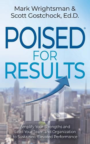 Cover image for POISED for Results: Amplify Your Strengths and Lead Your Team and Organization to Sustained, Elevated Performance