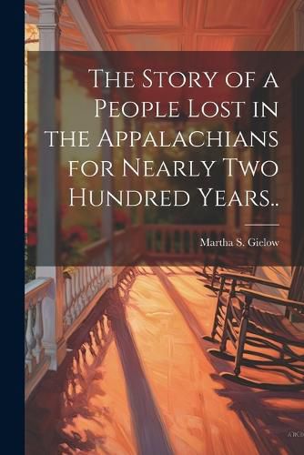 Cover image for The Story of a People Lost in the Appalachians for Nearly two Hundred Years..