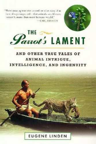 The Parrot's Lament: And Other True Tales of Animal Intrigue, Intelligence, and Ingenuity