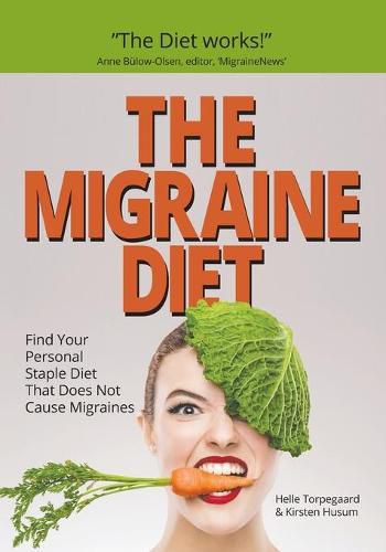 Cover image for The Migraine Diet: Find Your Personal Staple Diet That Does Not Cause Migraines