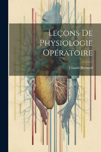 Cover image for Lecons De Physiologie Operatoire