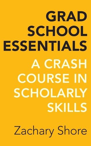 Cover image for Grad School Essentials: A Crash Course in Scholarly Skills