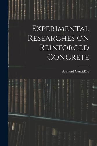 Cover image for Experimental Researches on Reinforced Concrete