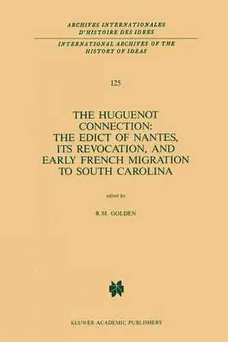 Cover image for The Huguenot Connection: The Edict of Nantes, Its Revocation, and Early French Migration to South Carolina