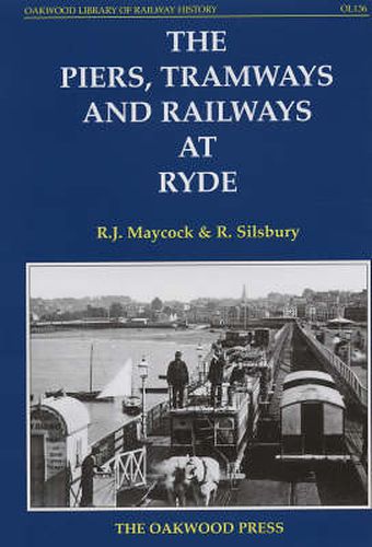 Cover image for The Piers, Tramways and Railways at Ryde