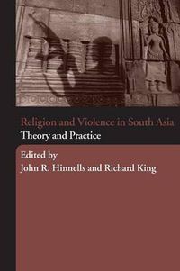 Cover image for Religion and Violence in South Asia: Theory and Practice