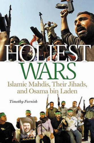 Cover image for Holiest Wars: Islamic Mahdis, Their Jihads, and Osama bin Laden
