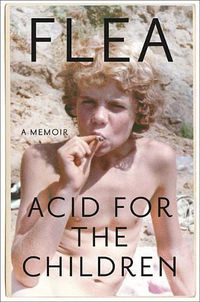 Cover image for Acid for the Children: A Memoir