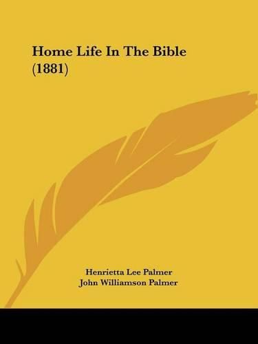 Cover image for Home Life in the Bible (1881)