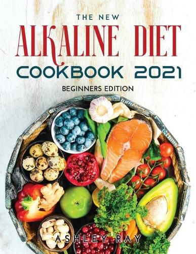 Cover image for The New Alkaline Diet Cookbook 2021: Beginners Edition