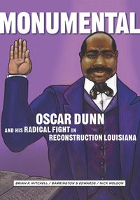 Cover image for Monumental: Oscar Dunn and His Radical Fight in Reconstruction Louisiana