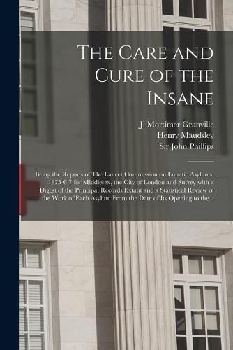 The Care and Cure of the Insane [electronic Resource]