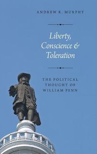 Cover image for Liberty, Conscience, and Toleration: The Political Thought of William Penn