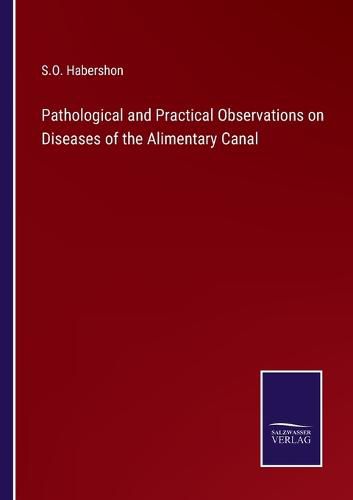 Cover image for Pathological and Practical Observations on Diseases of the Alimentary Canal