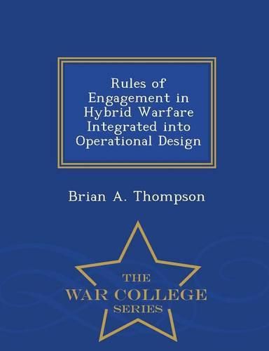 Rules of Engagement in Hybrid Warfare Integrated Into Operational Design - War College Series